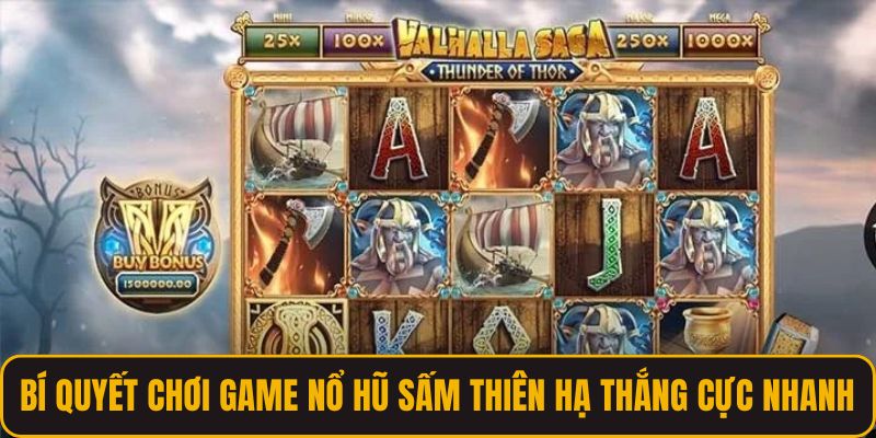 Bí quyết chơi game nổ hũ Sấm Thiên Hạ thắng cực nhanh