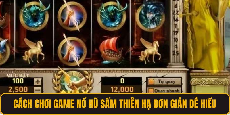 Cách chơi game nổ hũ Sấm Thiên Hạ đơn giản dễ hiểu