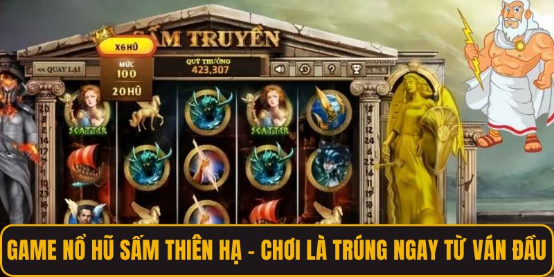 Game Nổ Hũ Sấm Thiên Hạ - Chơi Là Trúng Ngay Từ Ván Đầu