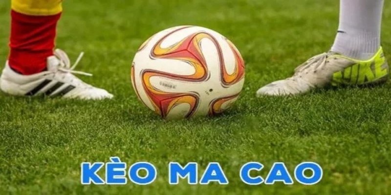Kèo Macao - Cách Cá Cược Bóng Đá Mang Đến Lợi Nhuận