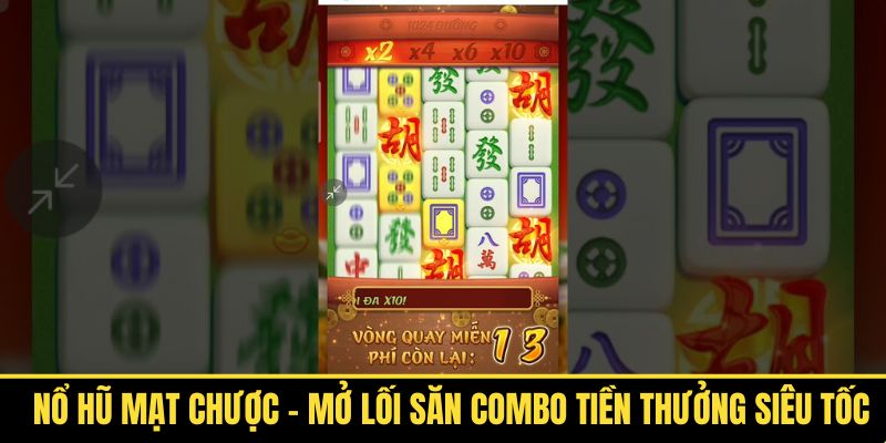 Nổ Hũ Mạt Chược - Mở Lối Săn Combo Tiền Thưởng Siêu Tốc