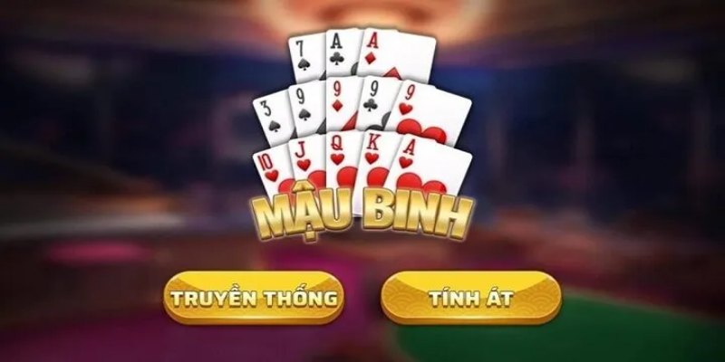 Cách chơi mậu binh cực chuẩn từ cao thủ