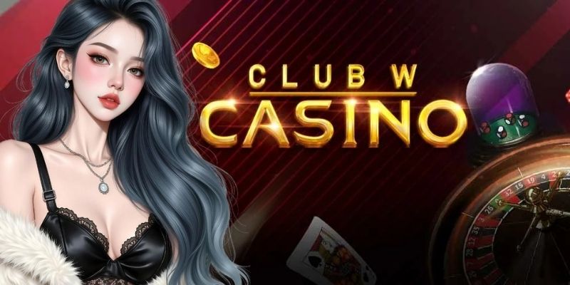 Sảnh CLUB W Casino - Thiên Đường Cá Cược Siêu Đẳng Cấp