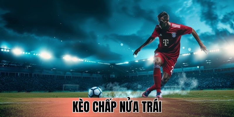 Kèo Chấp Nửa Trái