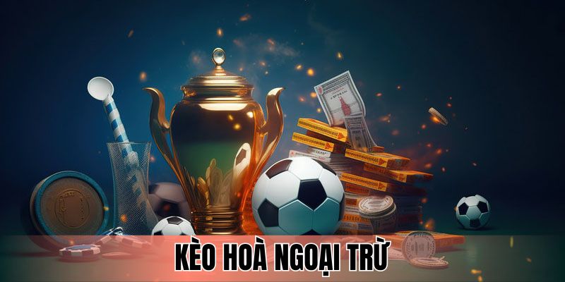 Kèo Hoà Ngoại Trừ