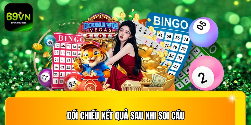 Đối chiếu kết quả sau khi soi cầu
