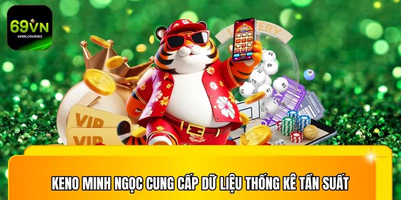 Keno Minh Ngọc cung cấp dữ liệu thống kê tần suất