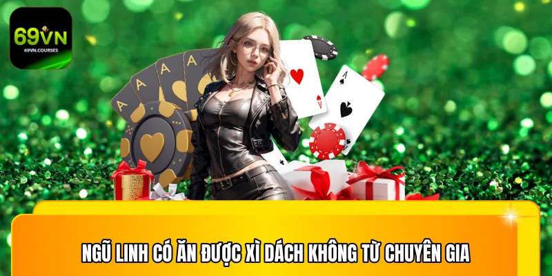 Ngũ linh có ăn được xì dách không từ chuyên gia