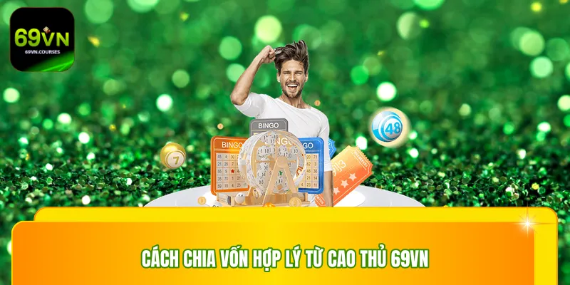 Cách chia vốn hợp lý từ cao thủ 69vn