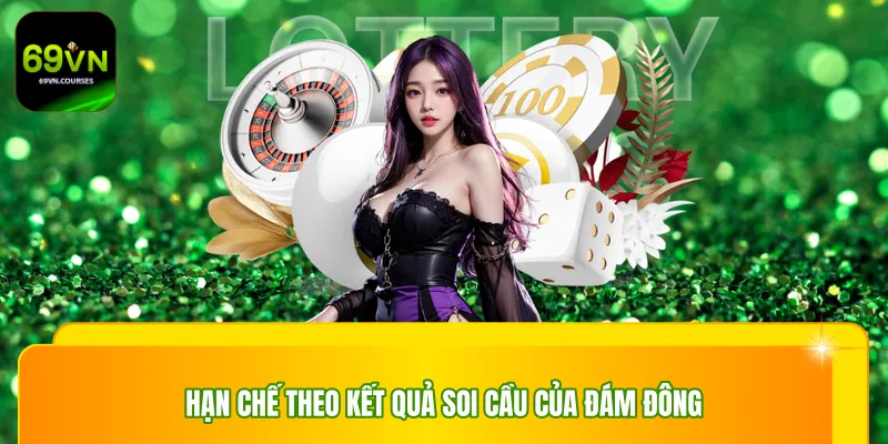 Hạn chế theo kết quả soi cầu của đám đông