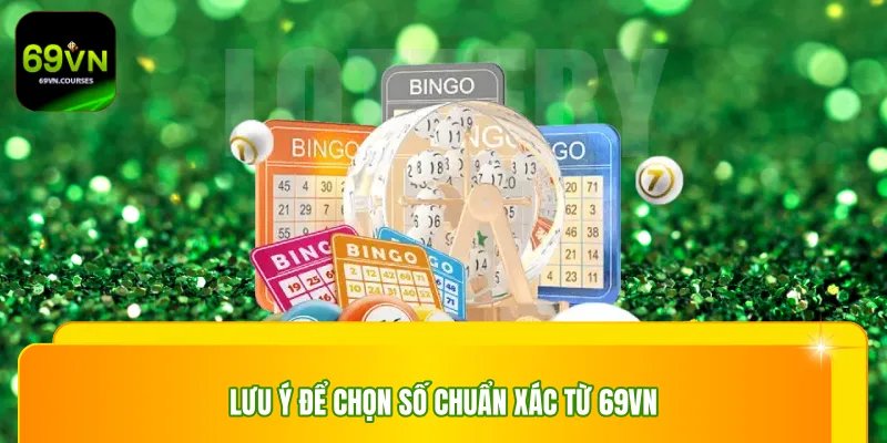 Lưu ý để chọn số chuẩn xác từ 69vn