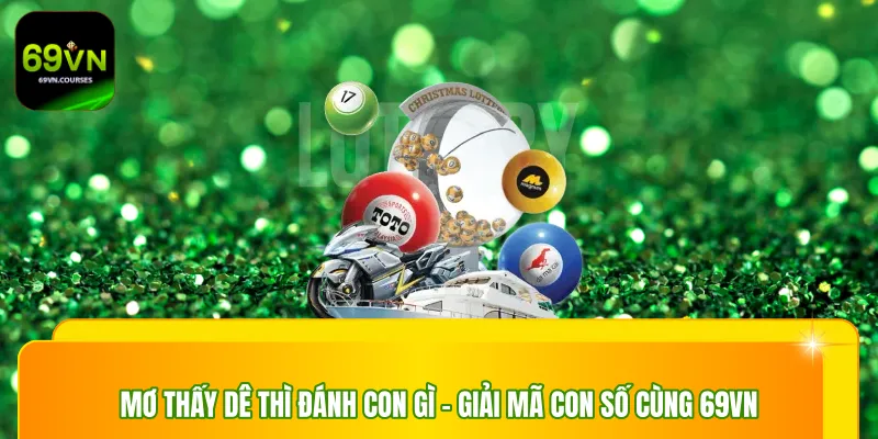 Mơ thấy dê thì đánh con gì nếu nó ngủ