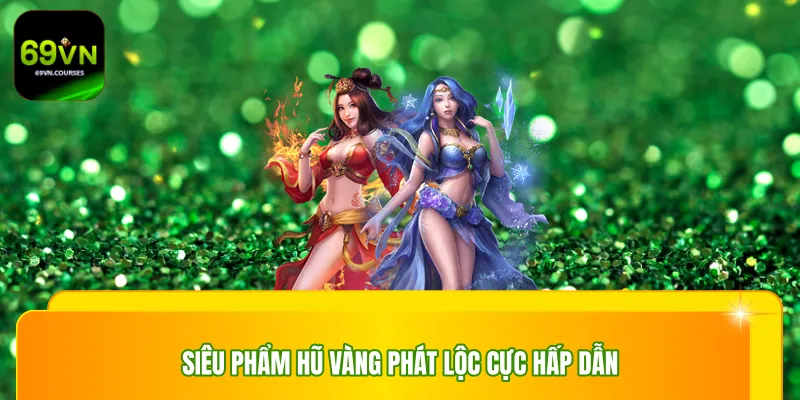 Siêu phẩm hũ vàng phát lộc cực hấp dẫn
