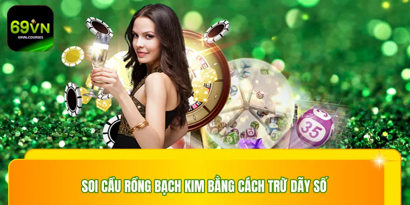Soi cầu rồng bạch kim bằng cách trừ dãy số