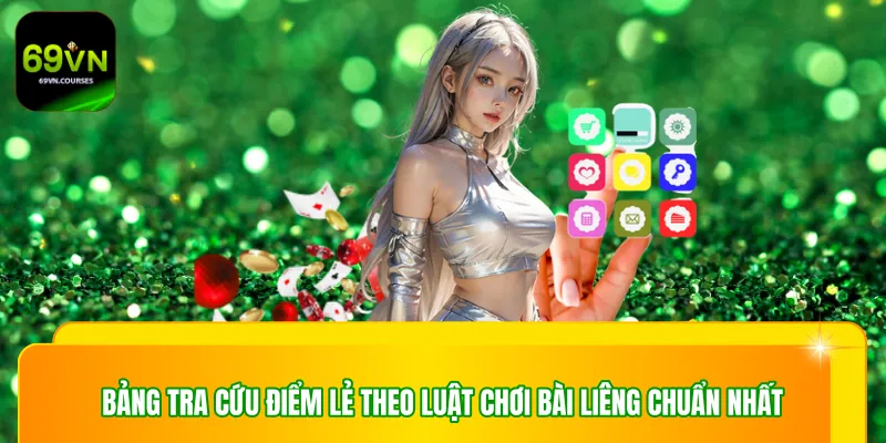 Bảng tra cứu điểm lẻ theo luật chơi bài liêng chuẩn nhất