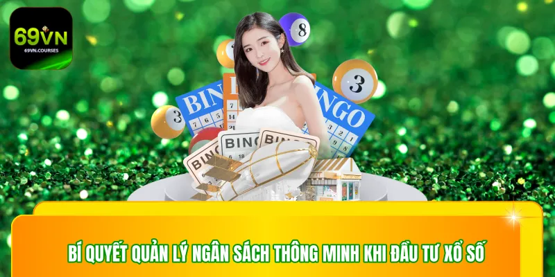 Bí quyết quản lý ngân sách thông minh khi đầu tư xổ số