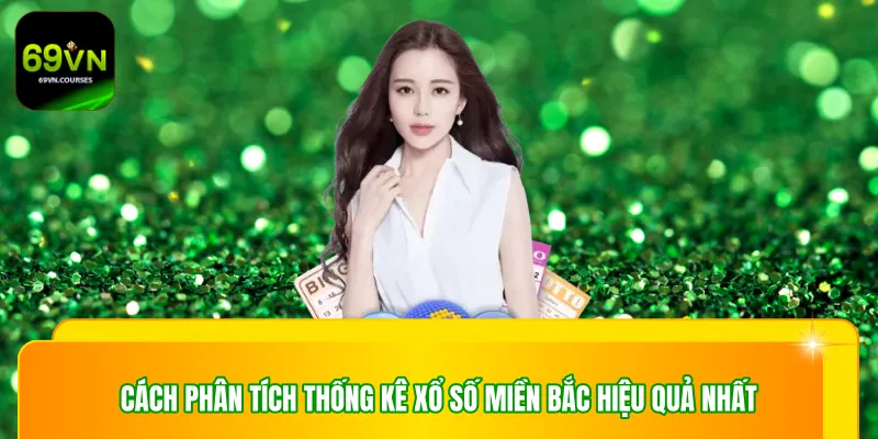 Cách phân tích thống kê xổ số miền Bắc hiệu quả nhất