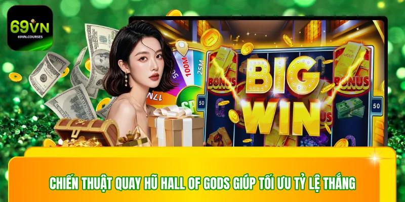 Chiến thuật quay hũ Hall of Gods giúp tối ưu tỷ lệ thắng