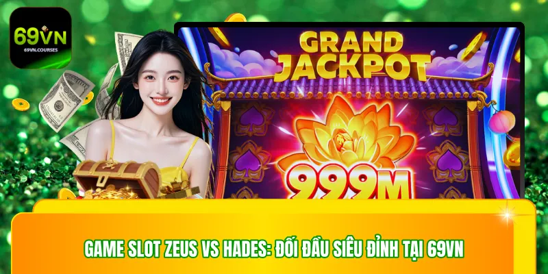 Game Slot Zeus Vs Hades: Đối Đầu Siêu Đỉnh Tại 69VN