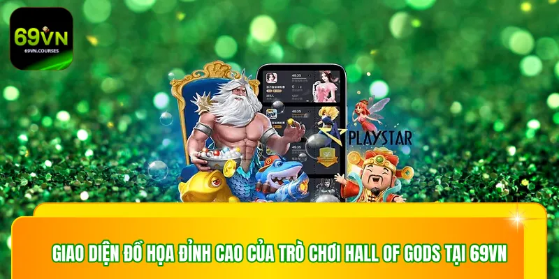 Giao diện đồ họa đỉnh cao của trò chơi Hall of Gods tại 69VN