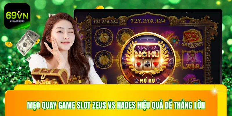 Mẹo quay game slot zeus vs hades hiệu quả dễ thắng lớn