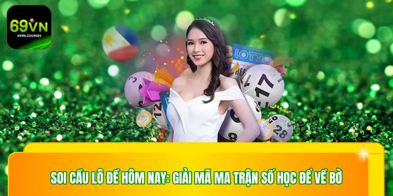 Soi Cầu Lô Đề Hôm Nay: Giải Mã Ma Trận Số Học Để Về Bờ