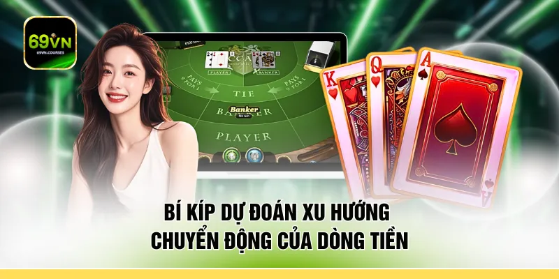 Bí kíp dự đoán xu hướng chuyển động của dòng tiền