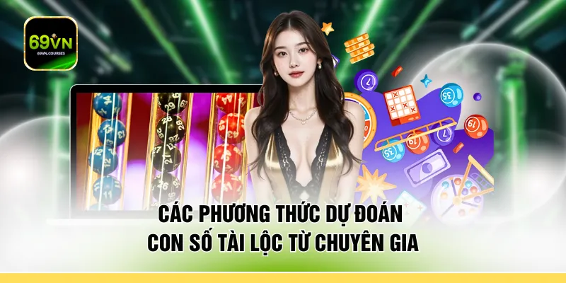 Các phương thức dự đoán con số tài lộc từ chuyên gia