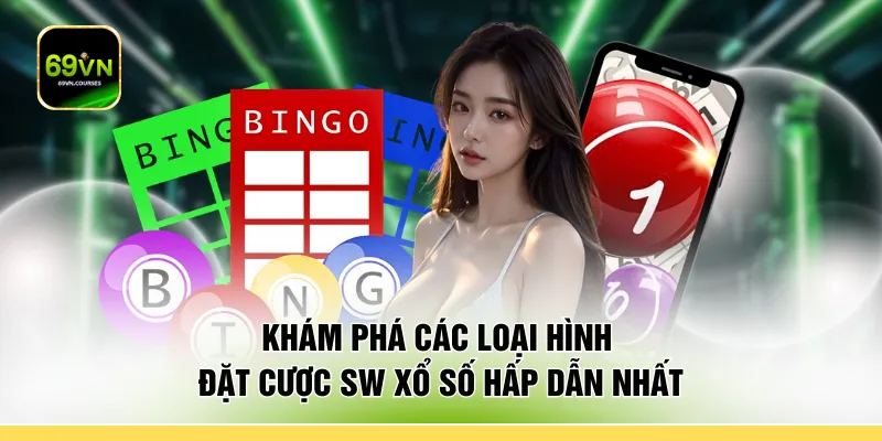 Khám phá các loại hình đặt cược SW xổ số hấp dẫn nhất