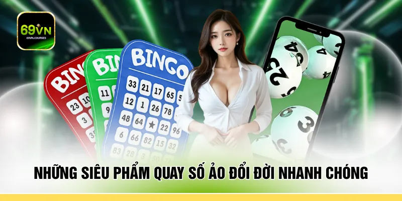 Những siêu phẩm quay số ảo đổi đời nhanh chóng