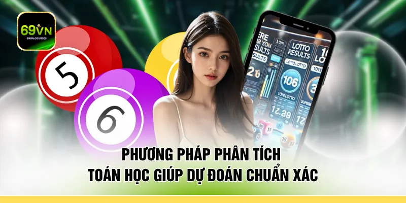 Phương pháp phân tích toán học giúp dự đoán chuẩn xác