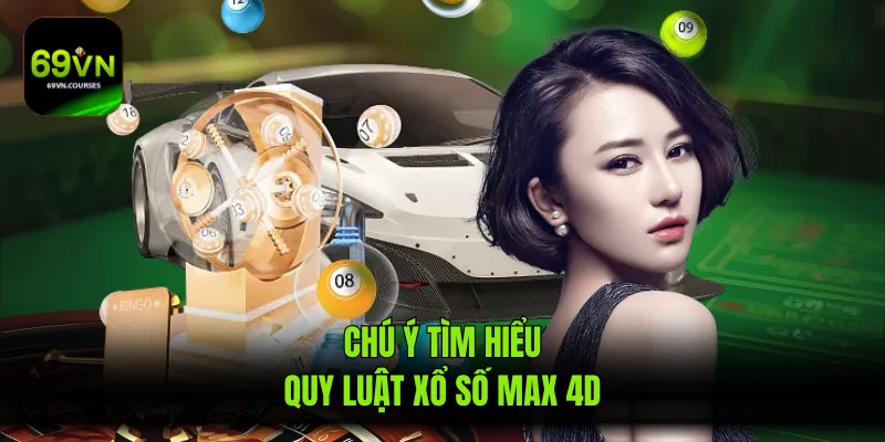 Chú ý tìm hiểu quy luật xổ số max 4d