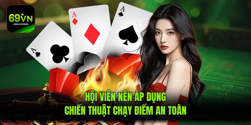 Hội viên nên áp dụng chiến thuật chạy điểm an toàn