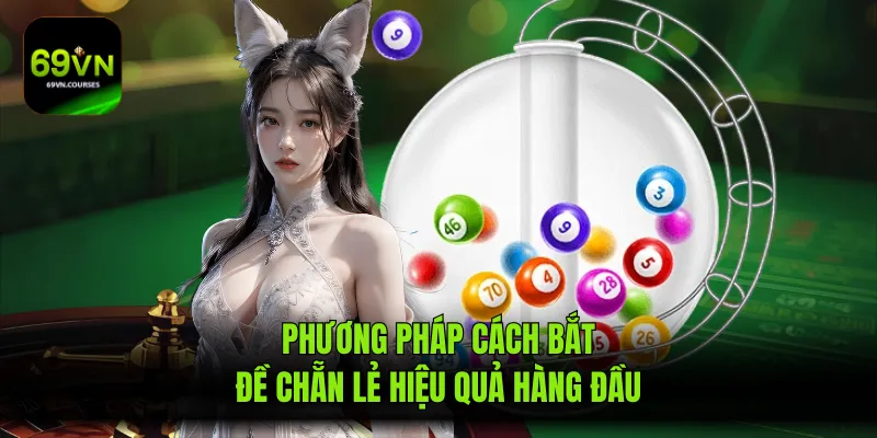 Phương pháp cách bắt đề chẵn lẻ hiệu quả hàng đầu