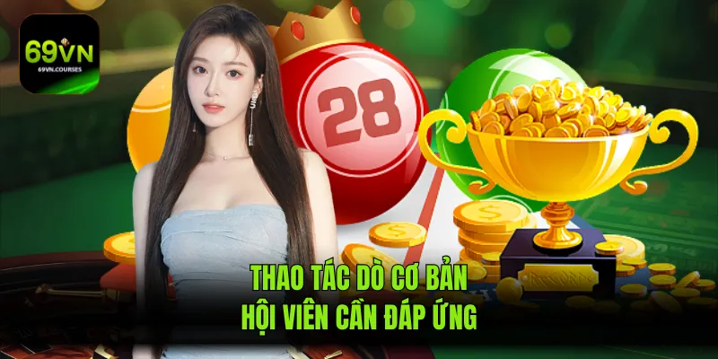 Thao tác dò cơ bản hội viên cần đáp ứng
