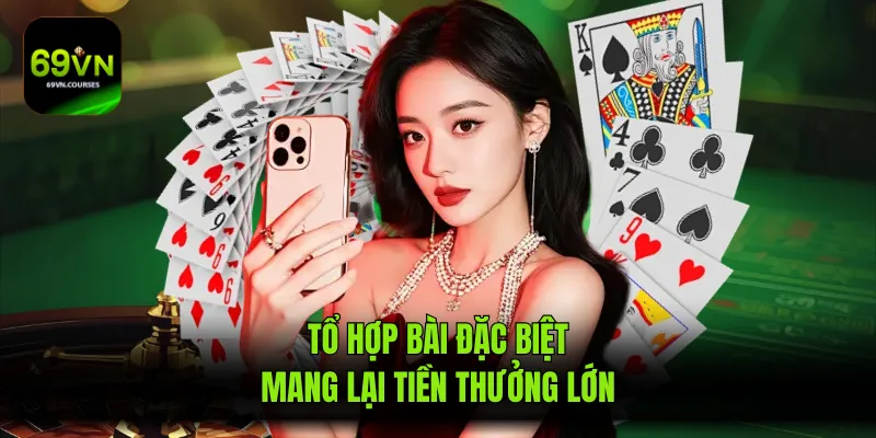 Tổ hợp bài đặc biệt mang lại tiền thưởng lớn
