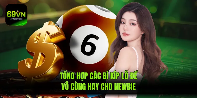 Tổng hợp các bí kíp lô đề vô cùng hay cho newbie