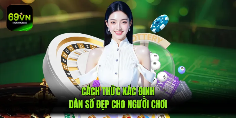 Cách thức xác định dàn số đẹp cho người chơi