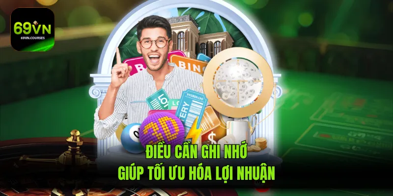Điều cần ghi nhớ giúp tối ưu hóa lợi nhuận