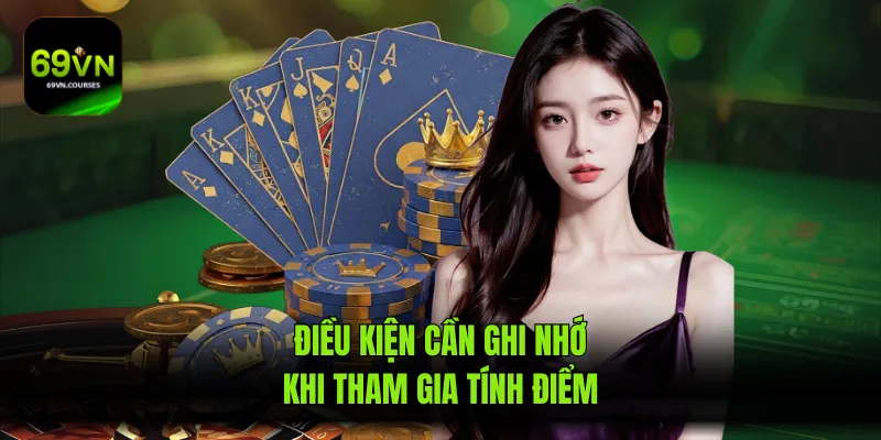 Điều kiện cần ghi nhớ khi tham gia tính điểm