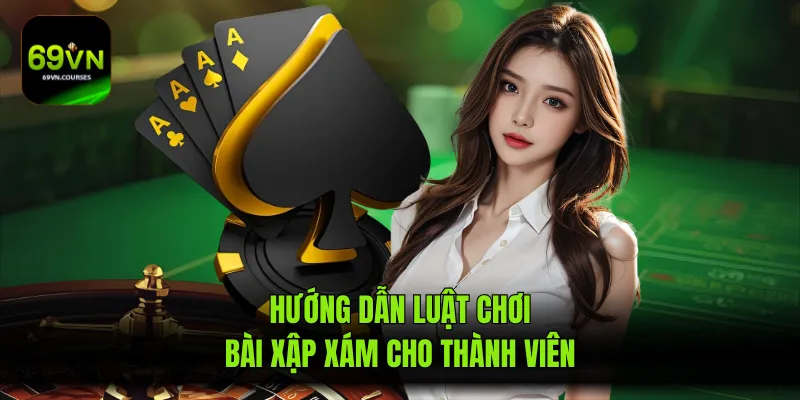 Hướng dẫn luật chơi bài xập xám cho thành viên