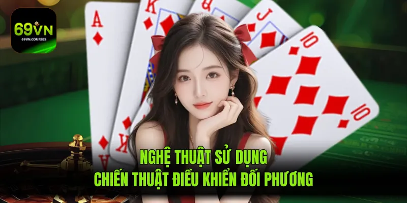 Nghệ thuật sử dụng chiến thuật điều khiển đối phương