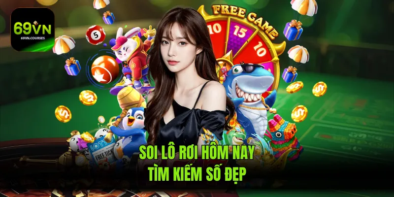 Soi lô rơi hôm nay tìm kiếm số đẹp
