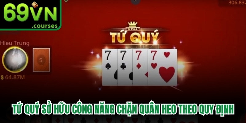 Tứ quý sở hữu công năng chặn một quân heo theo quy định