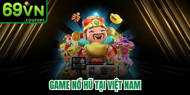 Game Nổ Hũ Tại Việt Nam