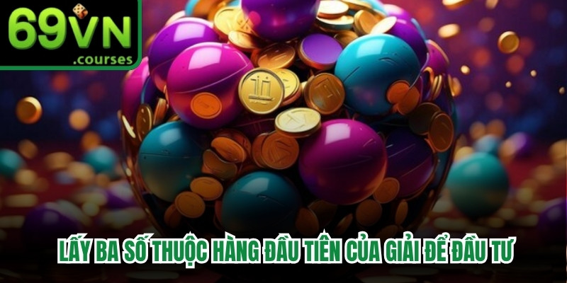 Người tham gia lấy ba số thuộc hàng đầu tiên của giải để đầu tư