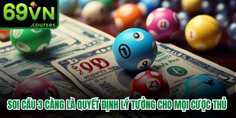 Soi cầu 3 càng là quyết định lý tưởng cho mọi cược thủ hiện nay