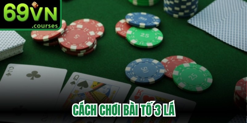 Cách Chơi Bài Tố 3 Lá