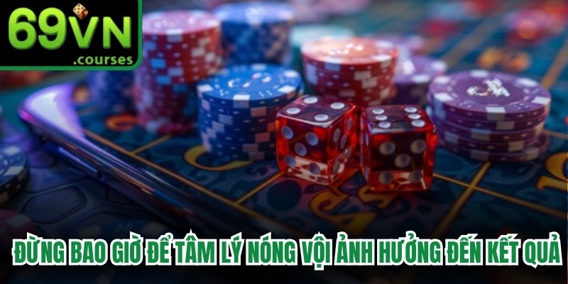  Đừng bao giờ để tâm lý nóng vội ảnh hưởng đến kết quả 