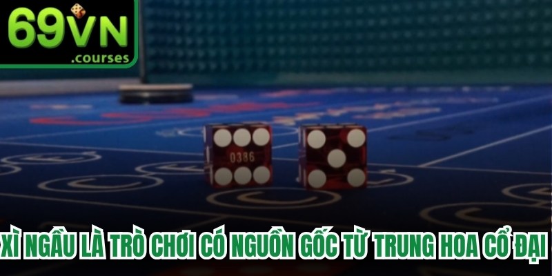 Xì ngầu là trò chơi có nguồn gốc từ Trung Hoa cổ đại, sử dụng ba quân xúc xắc